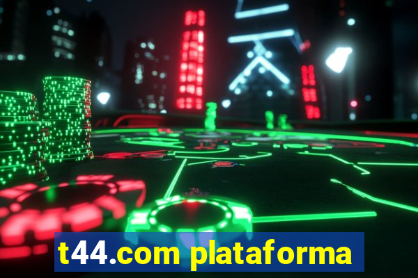 t44.com plataforma